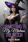 Submitting to My Mistress the Witch
