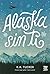 Alaska sin ti (Spanish Edition)