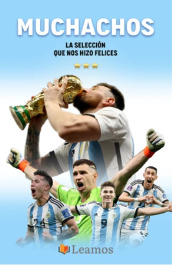 Muchachos: La Selección que nos hizo felices