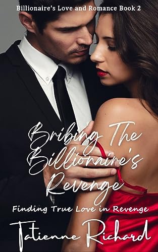 Bribing the Billionaire's Revenge: Finding True Love in Revenge (Billionaire's Love and Romance #2)