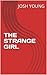 THE STRANGE GIRL