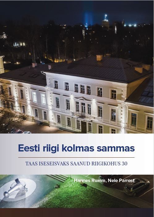 Eesti riigi kolmas sammas. Taas iseseisvaks saanud Riigikohus 30