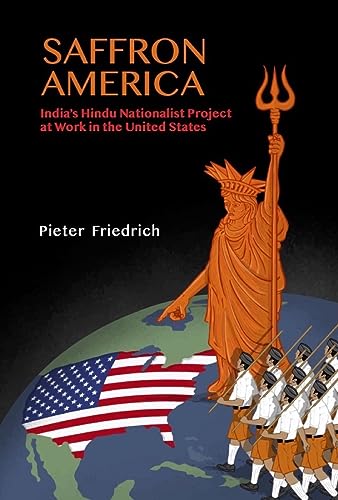 Saffron America: India's Hindu Nationalist Project at Work in the United States (Kindle Edition)