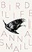 Bird Life: a novel