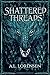 Shattered Threads (The Song...