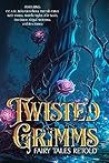 Twisted Grimms: Fairy Tales Retold
