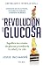 La revolución de la glucosa (Español neutro): Equilibra tus niveles de glucosa y cambiarás tu salud y tu vida (Spanish Edition)
