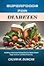SUPERFOODS FOR DIABETES by CALVIN M. DUNCAN
