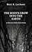 The Roots Grow Into the Earth by Bert S. Lechner