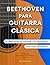 Beethoven para guitarra clá...