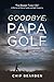 GOODBYE, PAPA GOLF: "The Riskiest Thing I Do" — A Memoir of Flying, Family, and Self-Discovery