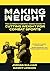 Making Weight: The Ultimate Science Based Guide to Cutting Weight for Combat Sports