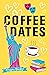 Coffee Dates (The Mates and Dates Collection)
