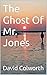 The Ghost Of Mr. Jones
