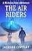 The Air Riders: A Nicholas Foxe Adventure (Nicholas Foxe Archaelogical Adventures)