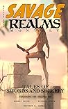Savage Realms Monthly: August 2023: A collection of dark fantasy sword and sorcery short adventure stories (Savage Realms Monthly Dark Fantasy Sword and Sorcery Adventure Magazine Book 21)