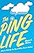 The Ping Life by Shane L. Bishop