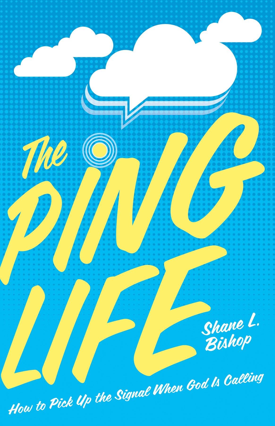 The Ping Life: How to Pick Up the Signal When God Is Calling (Kindle Edition)