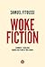 Woke fiction - Comment l'idéologie change nos films et nos séries (French Edition)