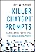 Killer ChatGPT Prompts: Harness the Power of AI for Success and Profit