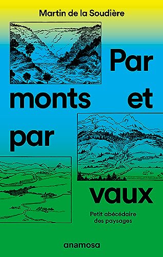 Par monts et par vaux - Petit abécédaire des paysages (French Edition)