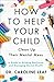 How to Help Your Child Clean Up Their Mental Mess