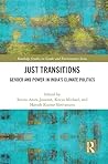 Just Transitions: Gender and Power in India’s Climate Politics (Routledge Studies in Gender and Environments)