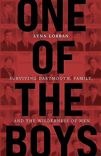 One of the Boys: Surviving Dartmouth, Family, and the Wilderness of Men (Kindle Edition)