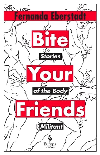 Bite Your Friends: Stories of the Body Militant (Kindle Edition)