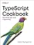 TypeScript Cookbook: Real World Type-Level Programming