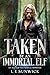 Taken by an Immortal Elf (Elves Among Us: Forbidden Love)