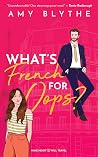 What's French for Oops? by Amy Blythe What's French for Oops? by Amy Blythe