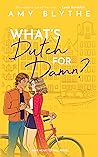 What's Dutch for Damn? by Amy Blythe