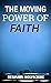 The Moving Power Of Faith: ...