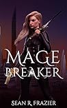 Mage Breaker (Mage Breaker Saga Book 1)