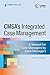 CMSA’s Integrated Case Management: A Manual for Case Managers by Case Managers