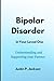 Bipolar Disorder in Your Loved One: Understanding and Supporting your Partner.
