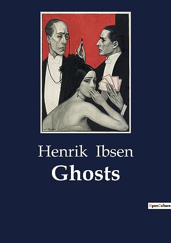 Ghosts: A Study of Duty and Rebellion in Ibsen's "Ghosts"