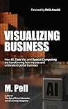 Visualizing Business: How Artificial Intelligence, Data Visualization, and Spatial Computing are transforming how we see and understand global business