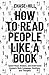 How to Read People Like a Book: Speed-Read, Analyze, and Understand Anyone's Body Language, Emotions, and Thoughts (Master the Art of Self-Improvement)