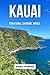 KAUAI TRAVEL GUIDE 2023: Ka...