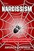Narcissism: A Comprehensive Guide to Narcissistic Personality Disorder, Emotional Abuse, and Empowerment (The NPD Series)