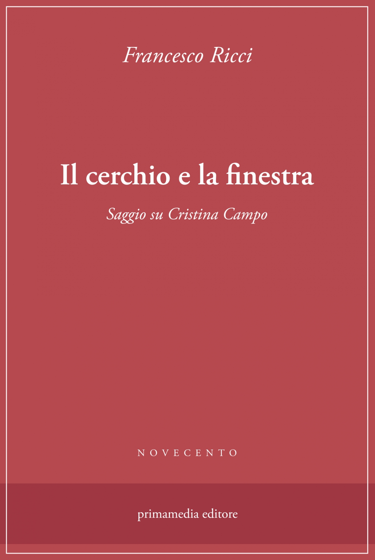 Il cerchio e la finestra. Saggio su Cristina Campo