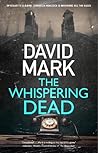 The Whispering Dead by David Mark