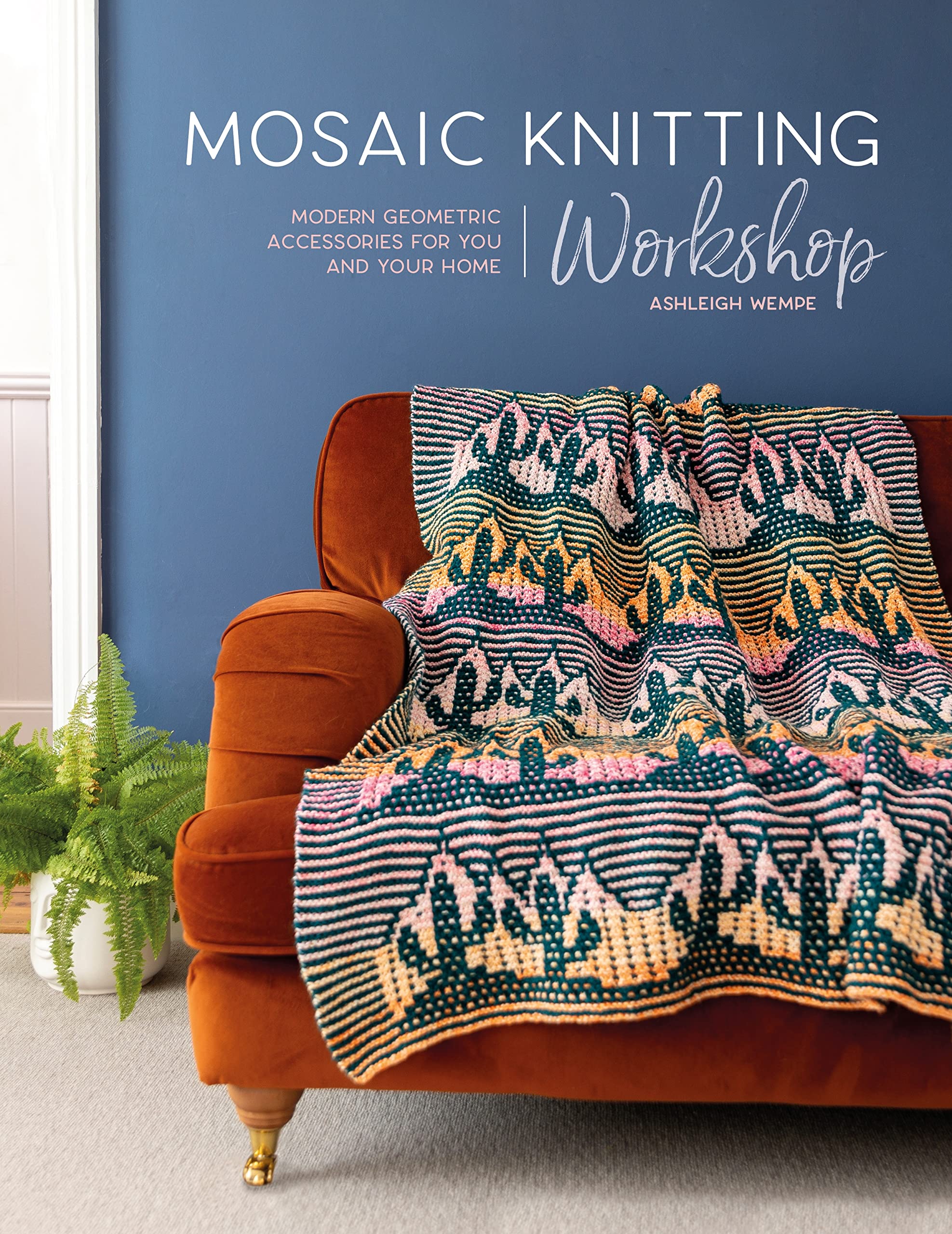 Mosaic Knitting Workshop: Modern Geometric Accessories for You and Your Home (Kindle Edition)