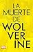 La Muerte de Wolverine by Charles Soule