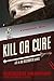 Kill or Cure