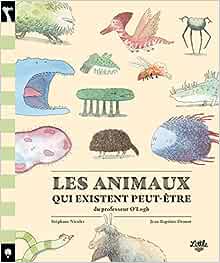 Les animaux qui existent peut-être du professeur O'Logh (Hardcover)