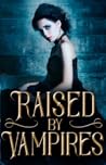 Raised by Vampires