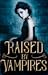 Raised by Vampires